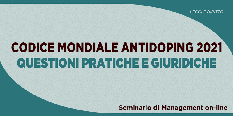 Il Nuovo Codice Mondiale Antidoping 2021: questioni pratiche e giuridiche