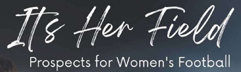 It's Her Field - Prospects for Women's  Football