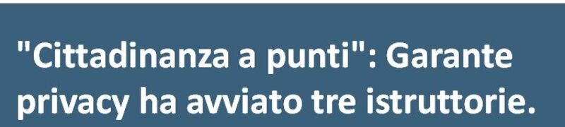 ”Cittadinanza a punti": the Privacy Guarantor has started three investigations
